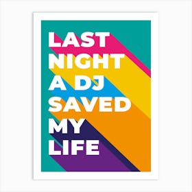 Last Night Dj Saved My Life Art Print