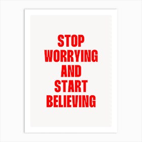 Stop Worrying and start believing quote Art Print