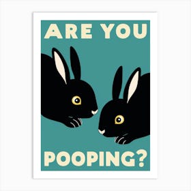 Are You Pooping? 32 Art Print