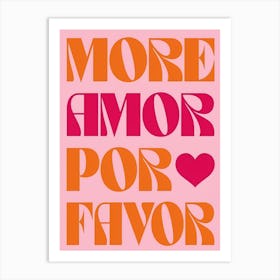 More Amor Por Favor 1 Art Print