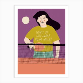 Don’t be silly Art Print