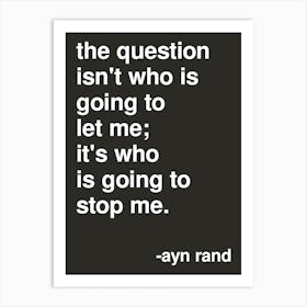 Who Is Going To Stop Me Ayn Rand Quote In Black Art Print