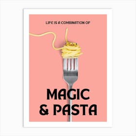 Life Is Combination Of Magic And Pasta Art Print