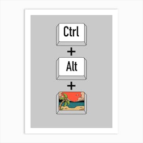 Ctrl+Alt+Retreat Art Print