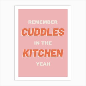 Pink Typographic Remember Cuddles In The Kitchen Art Print