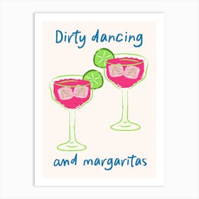 Dirty Dancing And Margaritas Art Print 1 Art Print