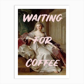 Waiting For Coffee Art Print