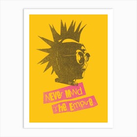 Never Mind The Empire Art Print