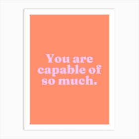 You are capable of so much (orange tone) Art Print