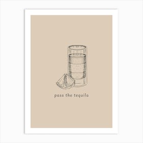 Pass The Tequila - Beige Art Print