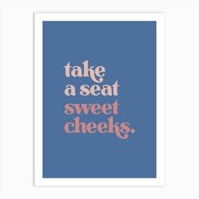 Take a Seat Sweet Cheeks - Blue Bathroom Art Print