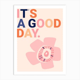 Its A Good Day Art Print