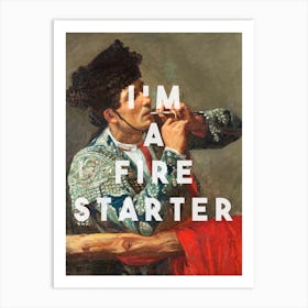 I M A Fire Starter Art Print