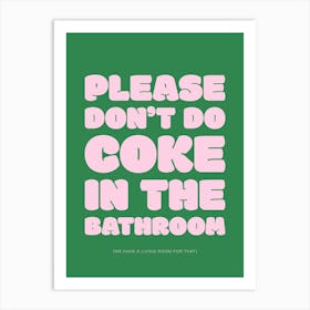 Please Don't Do Coke In The Bathroom - Green & Pink Art Print