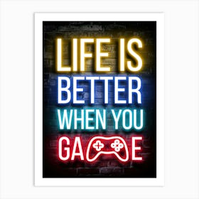 Life Is Better When You Game Neon Sign Art Print