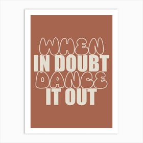 When In Doubt Dance It Out 2 Art Print