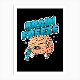 Brain Freeze Art Print