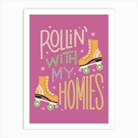 Rolling With My Homies Art Print