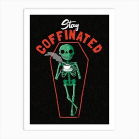 Stay Coffinated Art Print