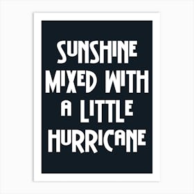 Sunshine Mixed With A Little Hurricane Black Art Print