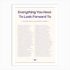 Everything You Have To Look Forward To Daily Reminder  Art Print