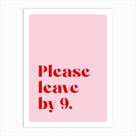 Please Leave By 9 - Pink Art Print