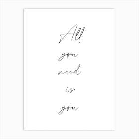 All You Need Is You Quote Art Print