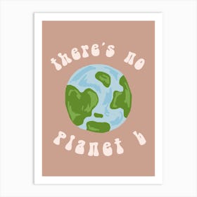 THEREISNOPLANETB! Art Print