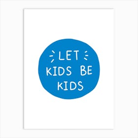 Let Kids Be Kids Blue Super Scandi Art Print
