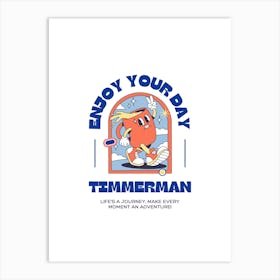 Enjoy Your Day Timmerman Art Print