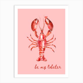 Be My Lobster Poster Art Print