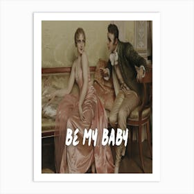 Be My Baby Art Print