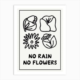 No Rain No Flowers Funny Motivational Quote Art Print