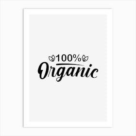 100% Organic Art Print