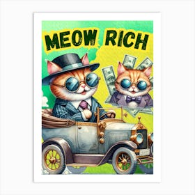 Cat Art, meow, animal art, Meow Rich Art Print