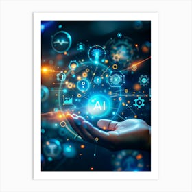 A Hand Holding A Glowing Blue Sphere Representing Artificial Intelligence (Ai) Surrounded By Digital Icons, Data Streams, And A Network Of Connections Art Print