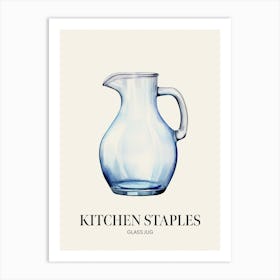 Kitchen Staples Glass Jug 4 Art Print