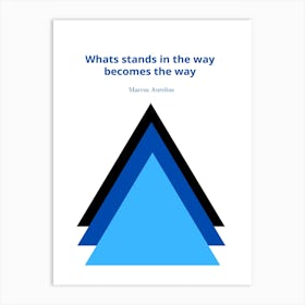 What Stands In The Way Becomes The Way Art Print