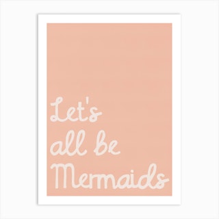 Lets All Be Mermaids Quote In Pink Art Print