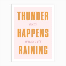 Pink And Orange Typographic Thunder Only Happens When It'S Raining Art Print