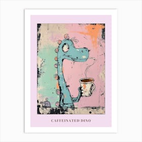 Dinosaur Drinking Coffee Pastel Pink Graffiti Brushstroke 3 Poster Art Print