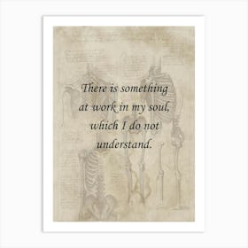 There Is Something At Work In My Soul Which I Do Not Understand 1 Art Print