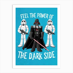Feel The Power Of The Dark Side Art Print