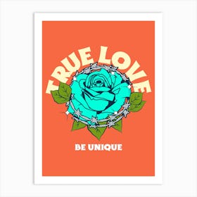 True Love Be Unique Graphics Of Roses Art Print