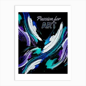 Passion For Art Art Print