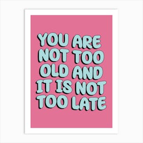 It is Not Too Late Art Print