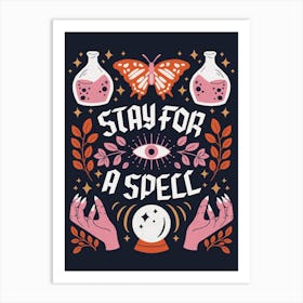 Stay For A Spell Art Print