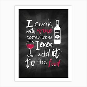 I Cook With Wine — wine poster, kitchen poster, wine print Art Print