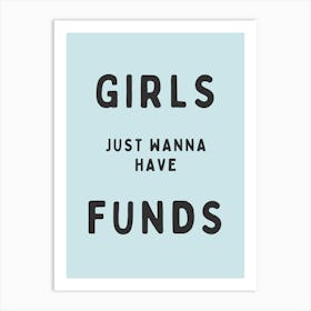 Girls Just Wanna Have Funds | Blue Art Print