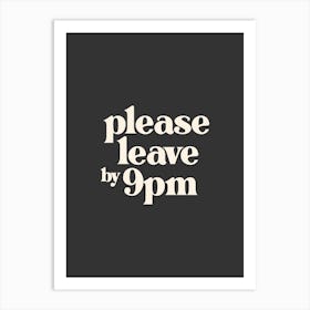 Please Leave by 9pm - Black Typography Art Print